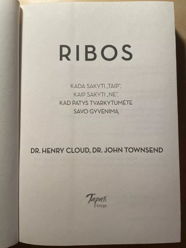 Ribos. Kada sakyti „taip“, kaip sakyti „ne“, kad patys tvarkytumėte savo gyvenimą - Dr. Henry Cloud ir Dr. John Townsend, knyga 4