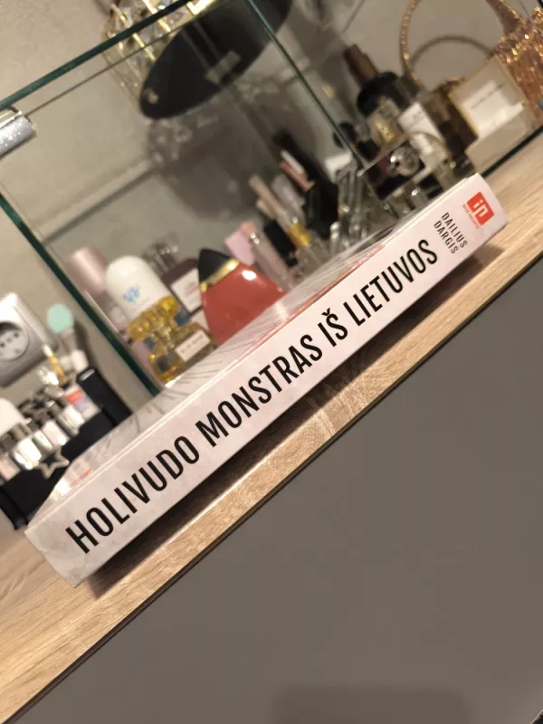 Holivudo monstras iš Lietuvos: kruvinasis greitkelis nuo Kalvarijų turgaus iki Los Andželo - Dailius Dargis, knyga 5