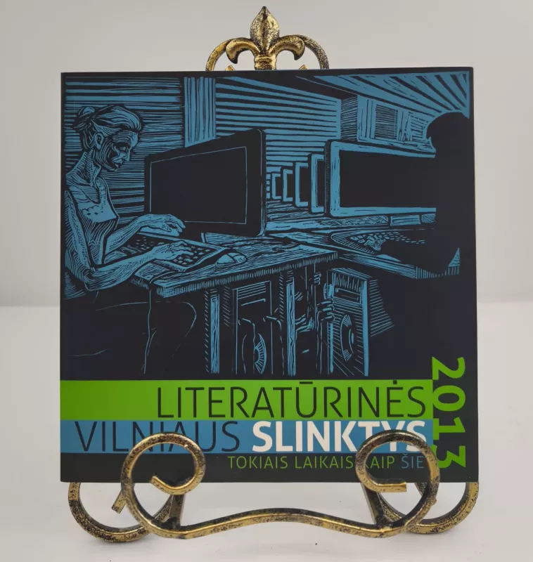 Literatūrinės Vilniaus Slinktys 2013 Tokiais laikais kaip šie - Autorių kolektyvas (įvairūs), knyga 3