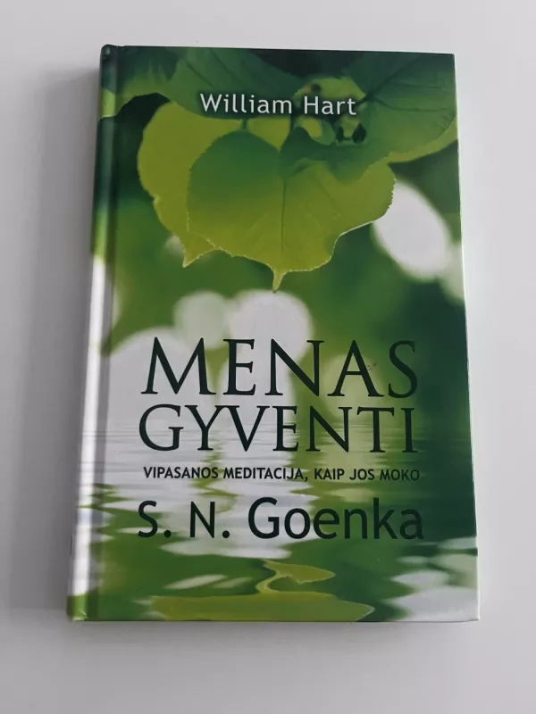 Menas gyventi. Vipasanos meditacija kaip jos moko S. N. Goenka - William Hart, knyga 2