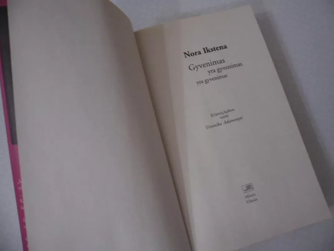 Gyvenimas yra gyvenimas yra gyvenimas - Nora Ikstena, knyga 4