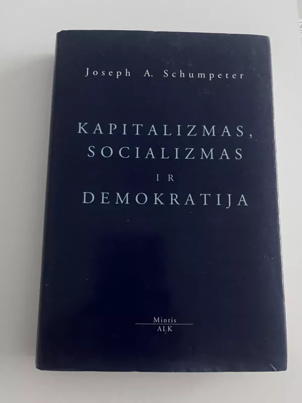 Kapitalizmas, socializmas ir demokratija - Joseph A. Schumpeter, knyga 2