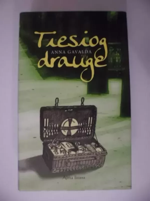 Tiesiog drauge - Anna Gavalda, knyga 2