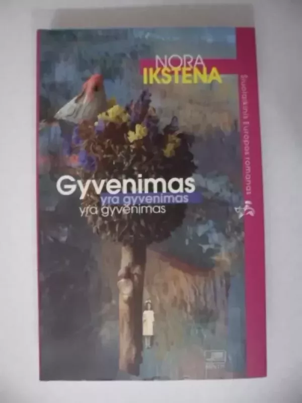 Gyvenimas yra gyvenimas yra gyvenimas - Nora Ikstena, knyga 2