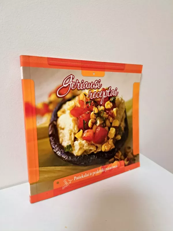 Geriausi receptai. Patiekalai ir praktiski patarimai - Autorių Kolektyvas, knyga 2