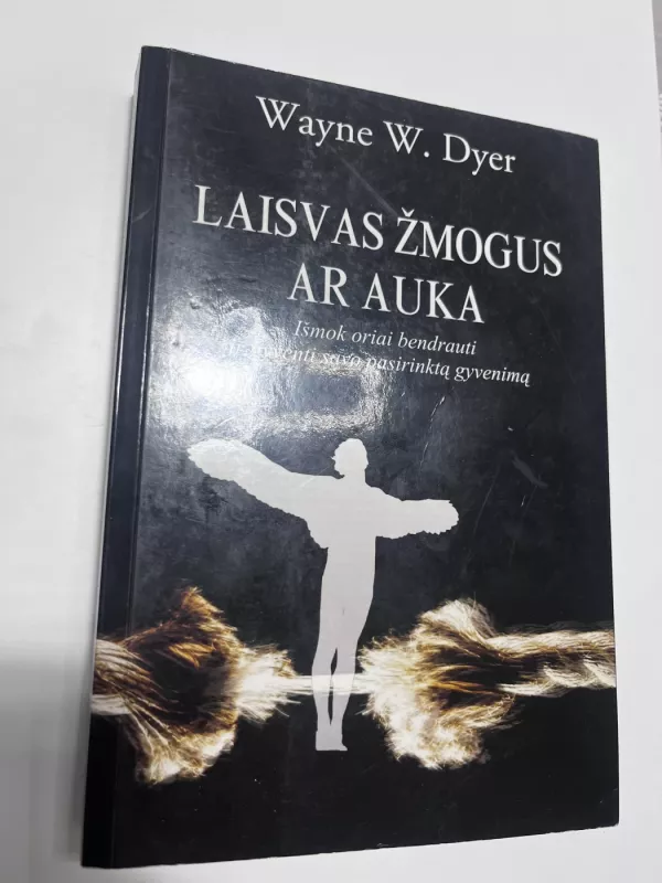 Laisvas žmogus ar auka. - Wayne W. Dyer, knyga 2