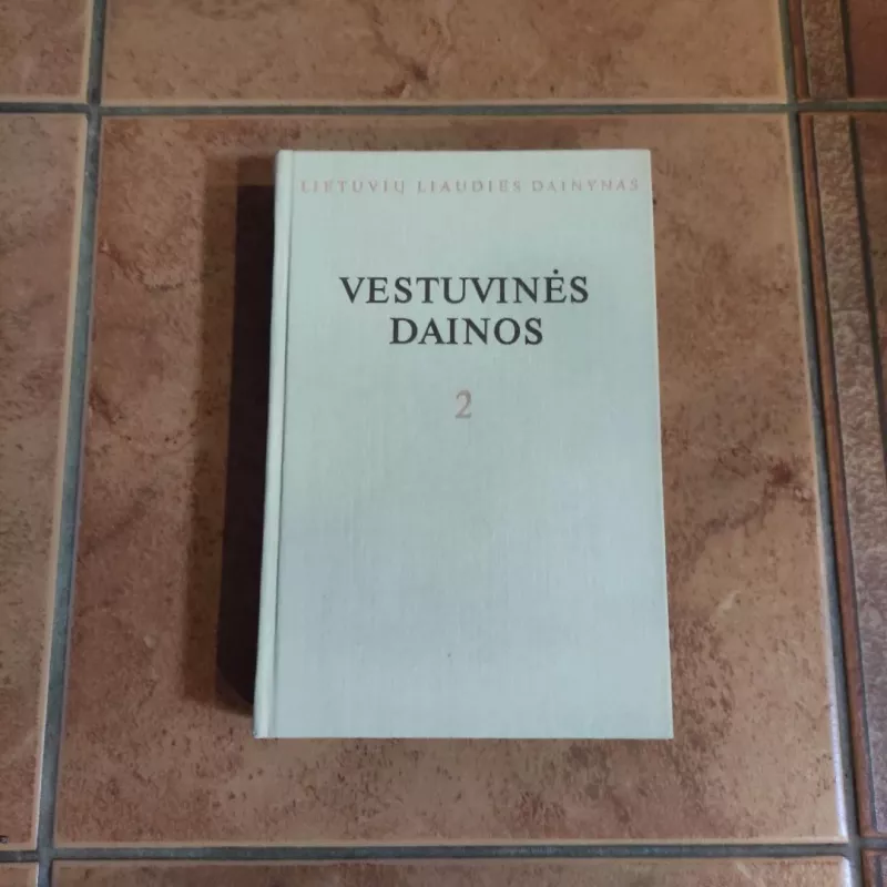 Lietuvių liaudies dainynas (4 tomas): Vestuvinės dainos (2 knyga) - Autorių Kolektyvas, knyga 4