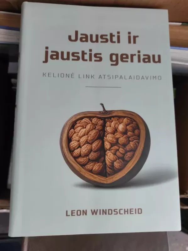 Jausti ir jaustis geriau. Kelionė link atsipalaidavimo - Leon Windscheid, knyga 2