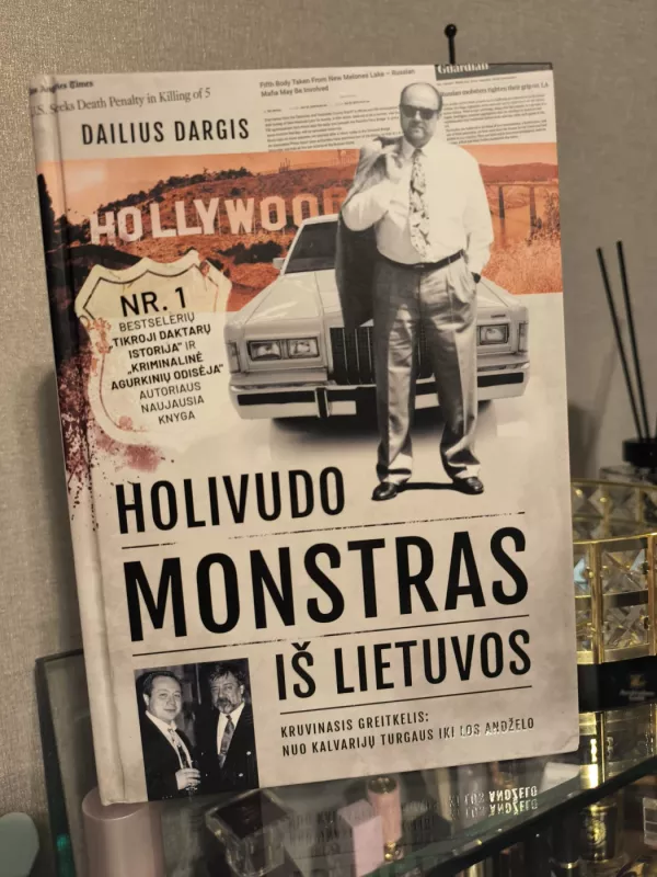 Holivudo monstras iš Lietuvos: kruvinasis greitkelis nuo Kalvarijų turgaus iki Los Andželo - Dailius Dargis, knyga 2