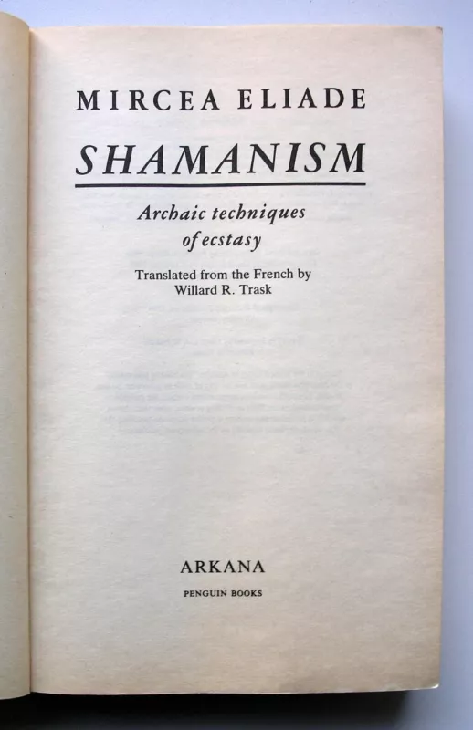 Shamanism: Archaic Techniques of Ecstasy - Mircea Eliade, knyga 3