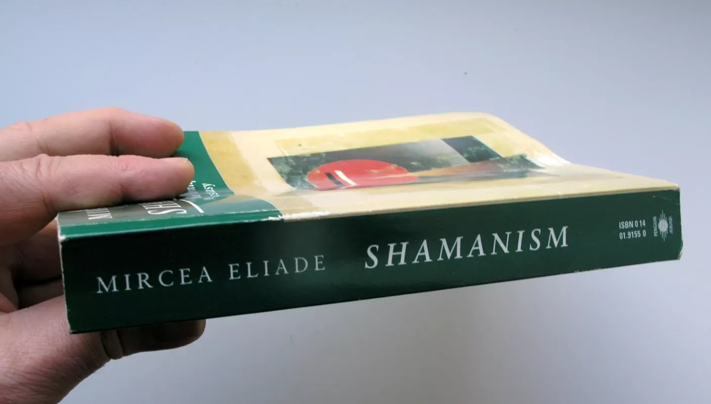 Shamanism: Archaic Techniques of Ecstasy - Mircea Eliade, knyga 4