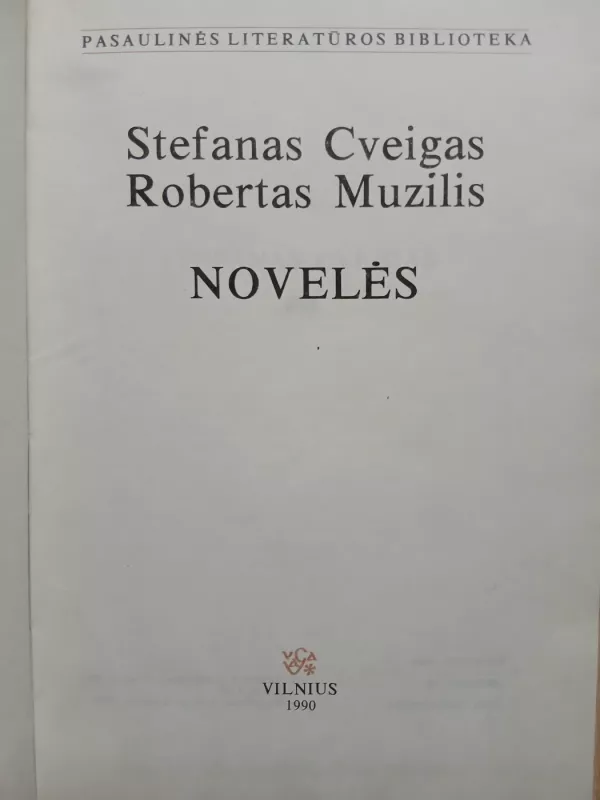 Novelės. Stefanas Cveigas. Robertas Muzilis (Pasaulinės literatūros biblioteka 98) - Stefanas Cveigas, Robertas MuzilisVaga, knyga 3