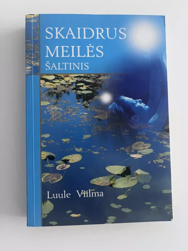 Skaidrus meilės šaltinis - Luule Viilma , knyga 2