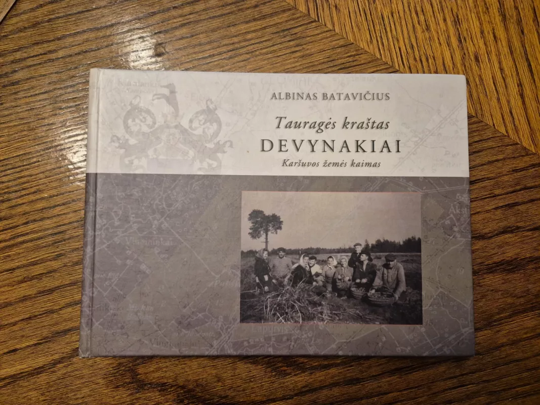 Tauragės kraštas. Devynakiai - Karšuvos žemės kaimas - Albinas Batavičius, knyga 2