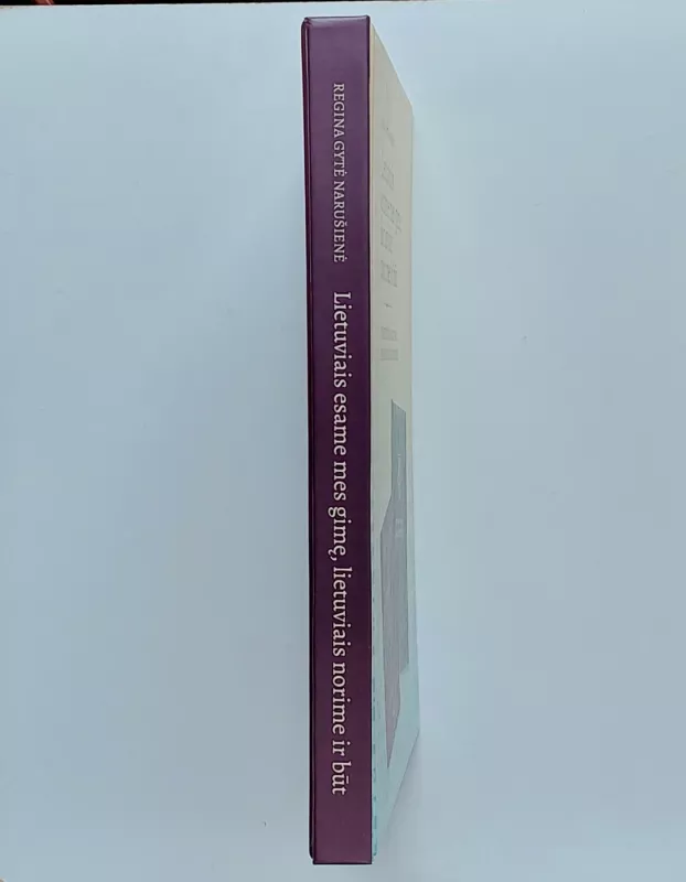 Lietuviais esame mes gimę, lietuviais norime ir būt. Pilietybės išsaugojimo pagrindai ir argumentai - Regina Gytė Narušienė, knyga 4