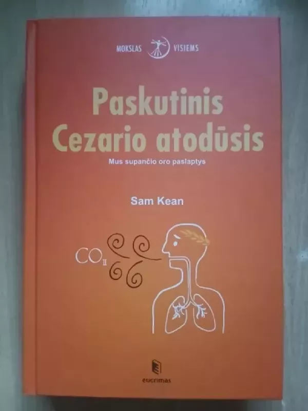 Paskutinis Cezario atodūsis: mus supančio oro paslaptys - Sam Kean, knyga 2