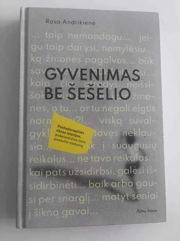 Gyvenimas be šešėlio. Psichoterapinės tikros istorijos, pakeisiančios tavo pasaulio matymą - Rasa Andrikienė, knyga 2