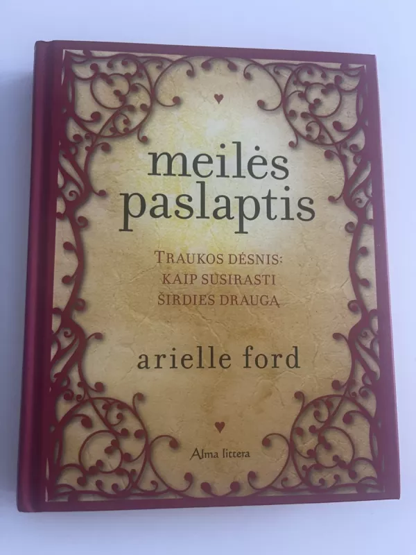 Meilės paslaptis. Traukos dėsnis: kaip susirasti širdies draugą - Arielle Ford, knyga 2