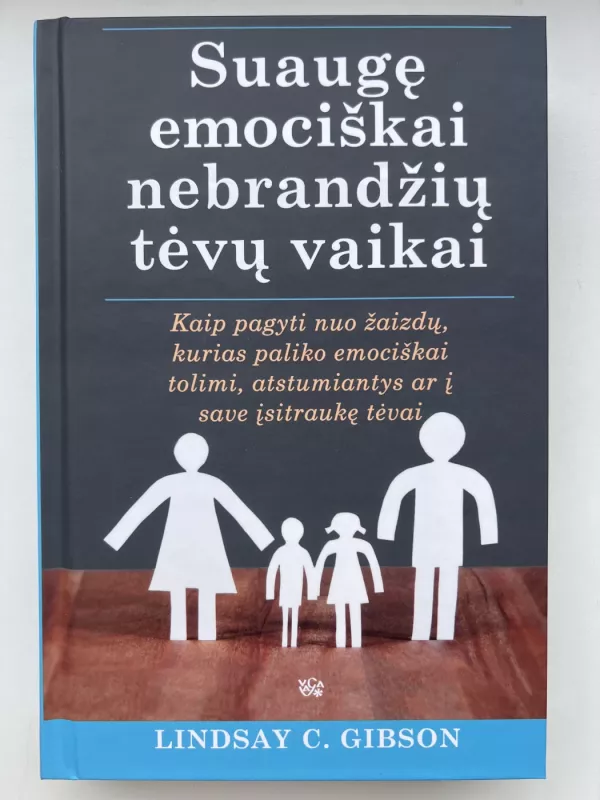 Suaugę emociškai nebrandžių tėvų vaikai - Lindsay C. Gibson, knyga 2