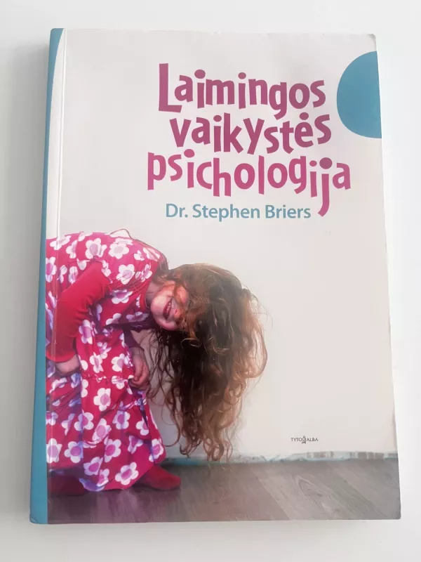 Laimingos vaikystės psichologija - Stephen Briers, knyga 2