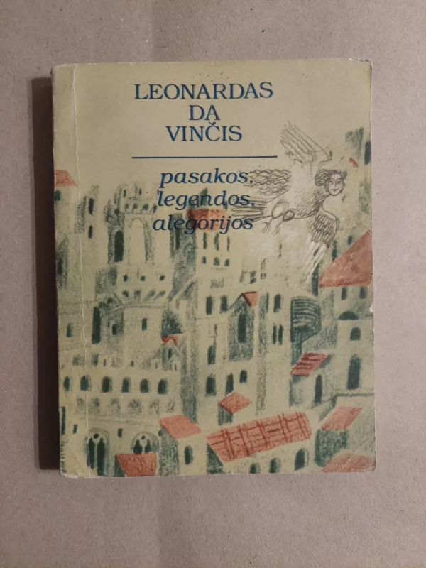 Pasakos, legendos, alegorijos - Leonardas Da Vinčis, knyga 2
