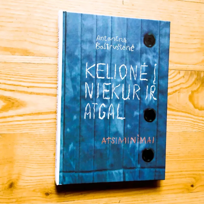 Kelionė į niekur ir atgal - Antanina Baltrušienė, knyga 2