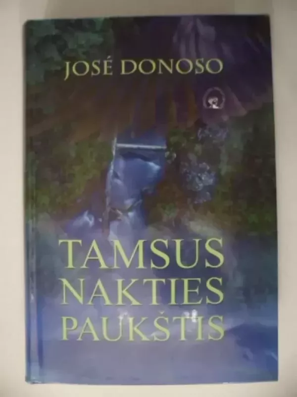 Tamsus nakties paukštis - Jose Donoso, knyga 2