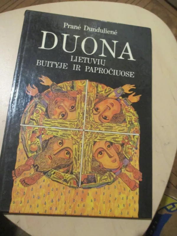 Duona lietuvių buityje ir papročiuose - Pranė Dundulienė, knyga 3