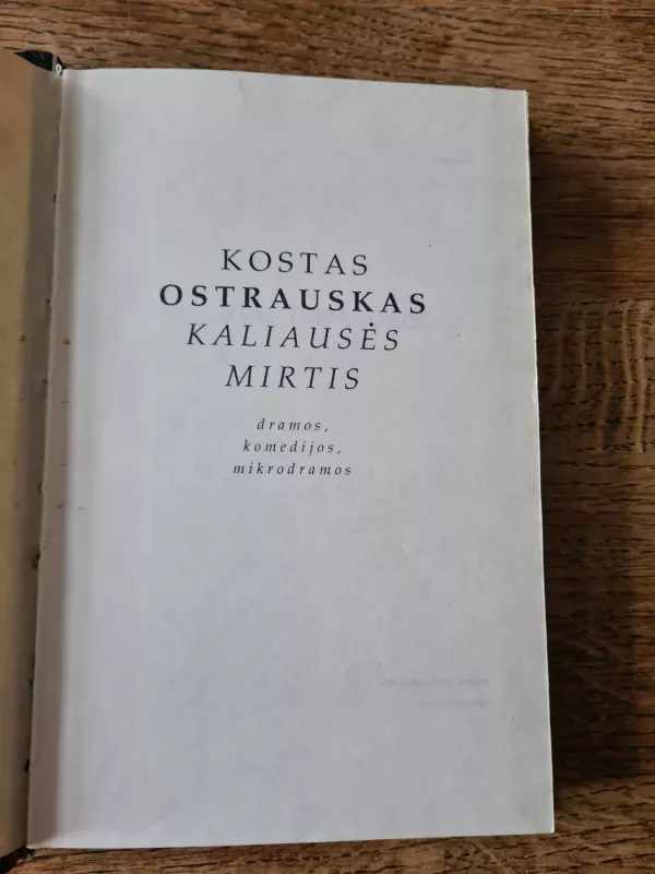 Kaliausės mirtis. Dramos, komedijos ir mikrodramos - Kostas Ostrauskas, knyga 3