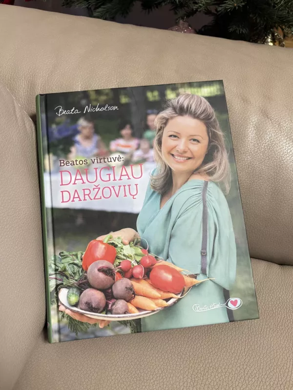 Beatos vietuvė: Daugiau daržovių - Beata Nicholson, knyga 2