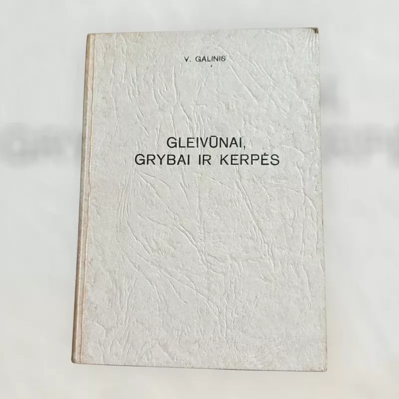Gleivūnai, grybai ir kerpės - Vytautas Galinis, knyga 2