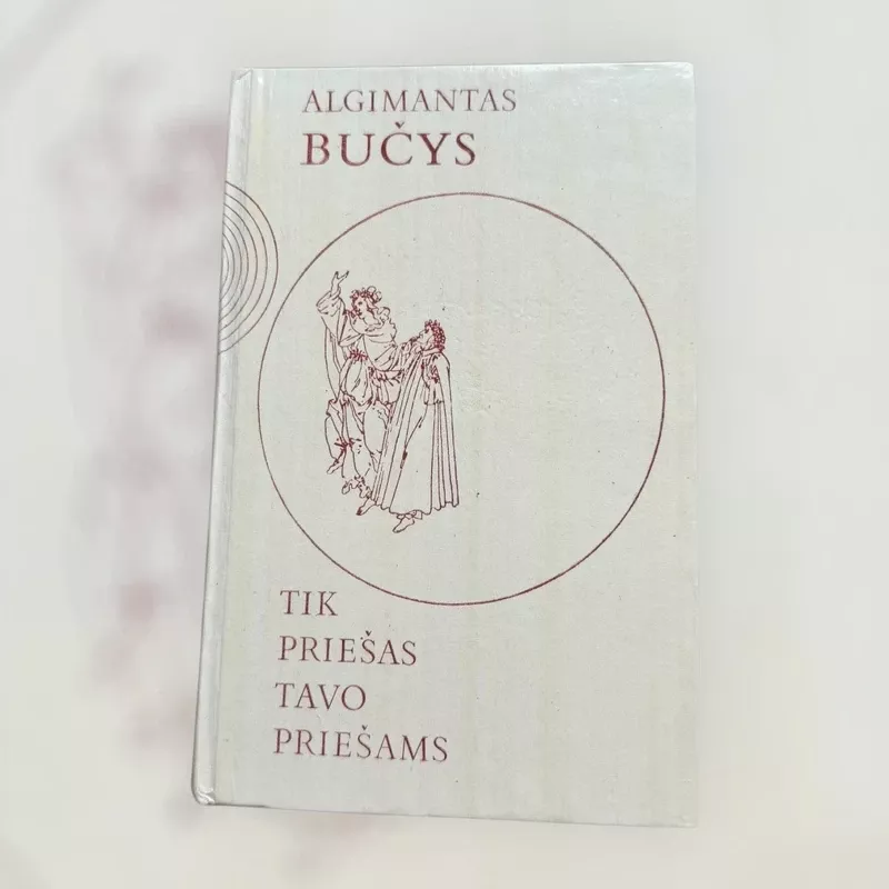 Tik priešas tavo priešams - Algimantas Bučys, knyga 2