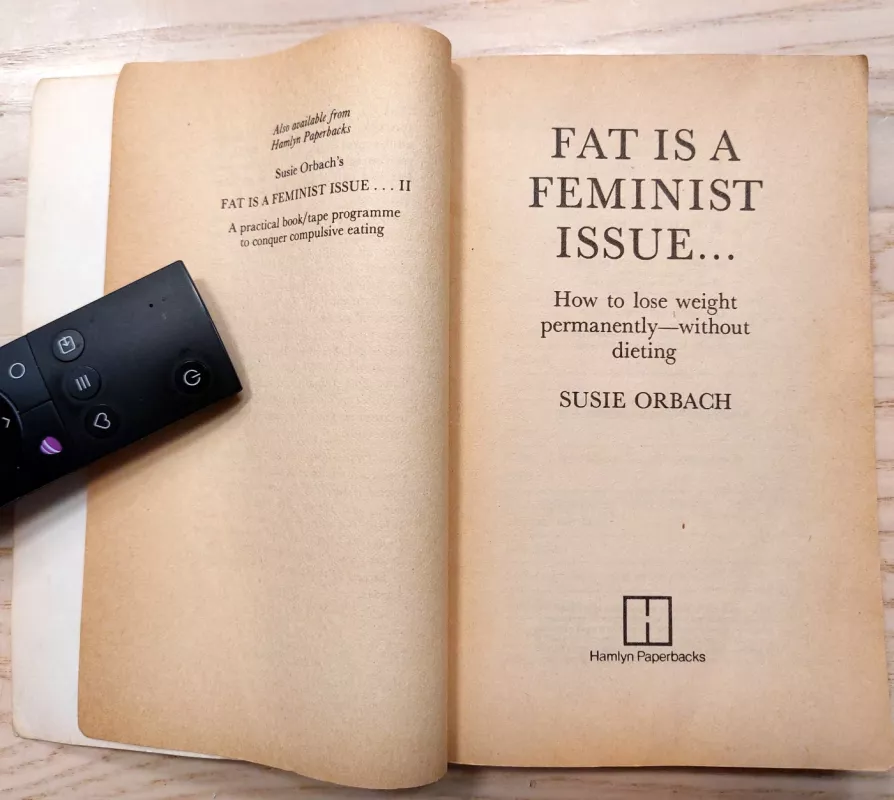 Fat Is A Feminist Issue: How to Lose Weight Permanently- Without Dieting - Susie Orbach, knyga 3