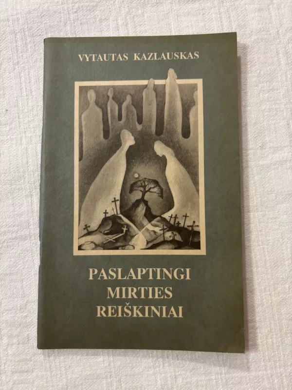 Paslaptingi mirties reiškiniai - Vytautas Kazlauskas, knyga 2