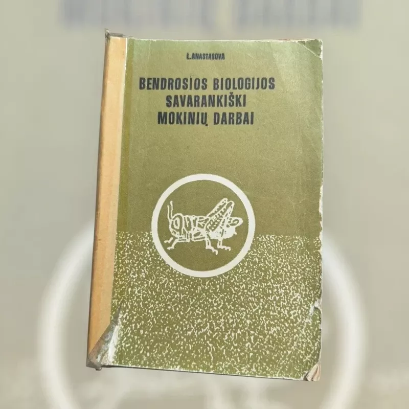 Bendrosios biologijos savarankiški mokinių darbai - L. Anastasova, knyga 2