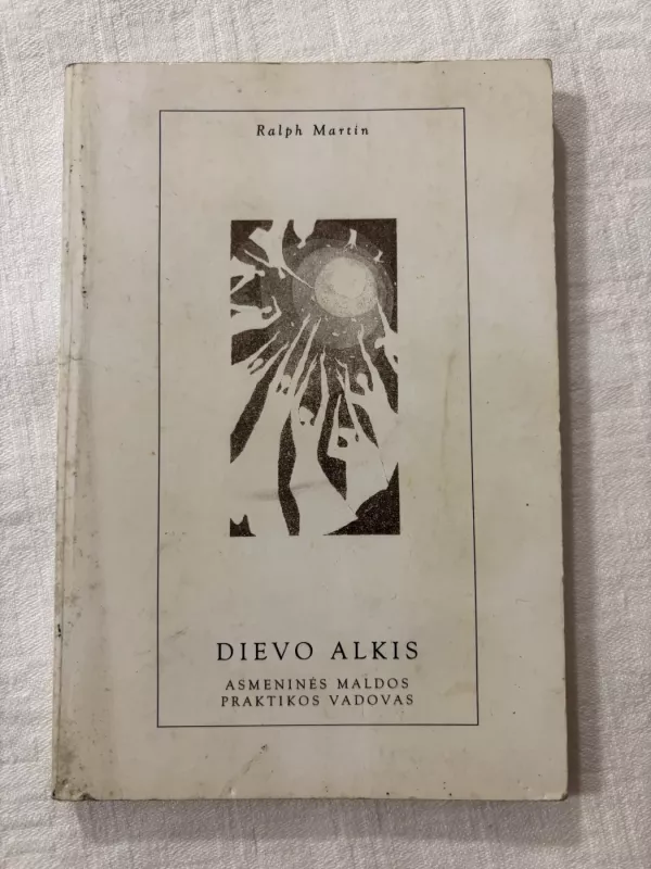 DIEVO ALKIS. Asmeninės maldos praktikos vadovas - Ralph Martin, knyga 2