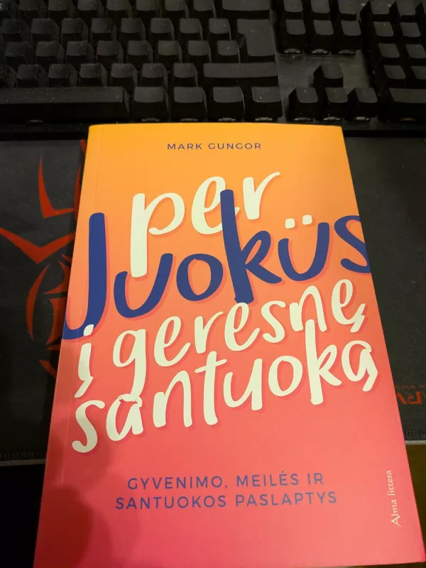 Per juokus į geresnę santuoką - Mark Gungor, knyga 3