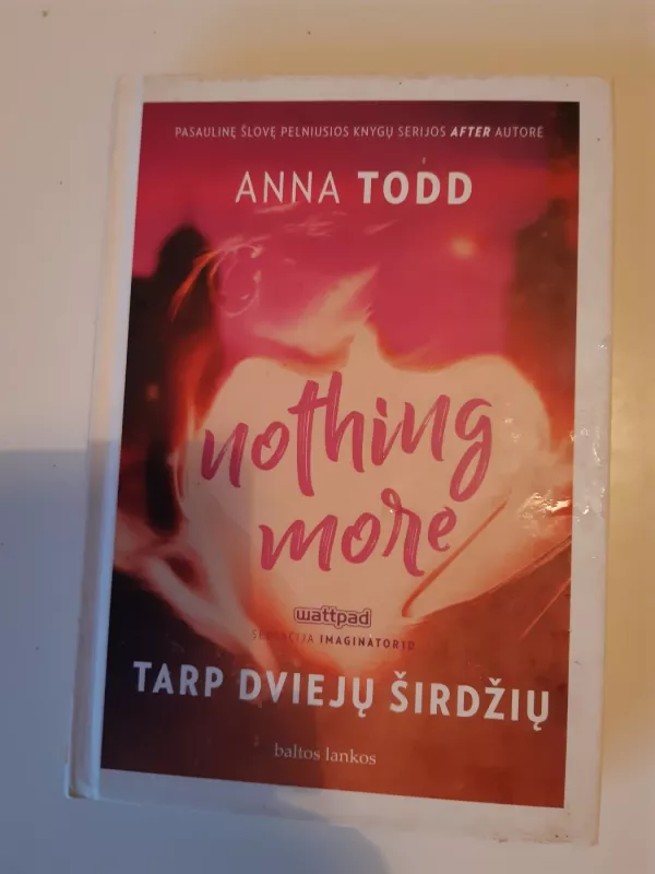 Nothing More. Tarp dviejų širdžių - Todd Anna, knyga 2