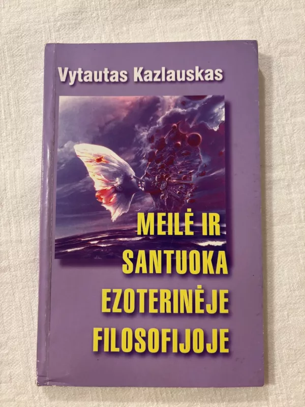 Meilė ir santuoka ezoterinėje filosofijoje - Vytautas Kazlauskas, knyga 2