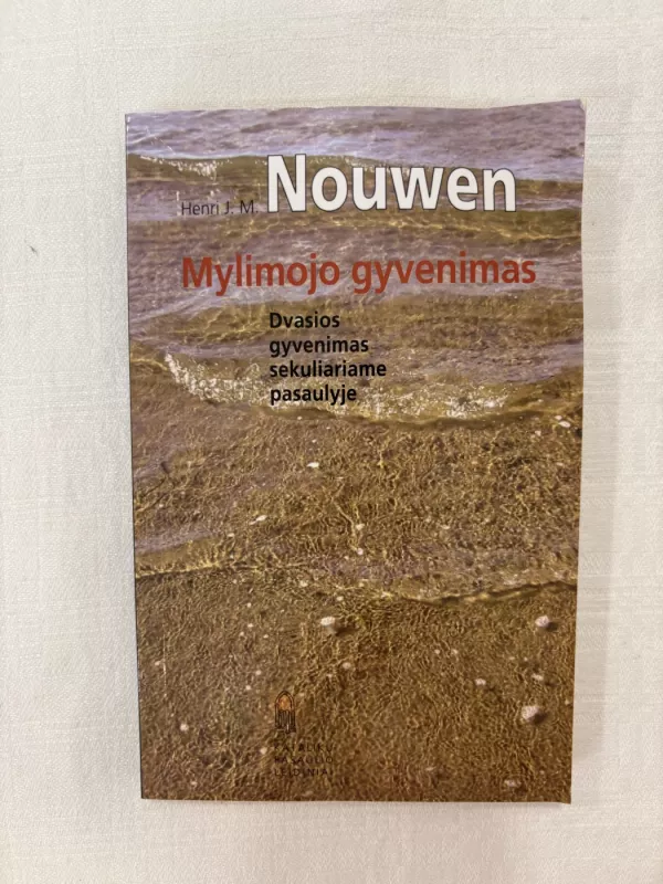 Mylimojo gyvenimas - Henri Nouwen, knyga 2