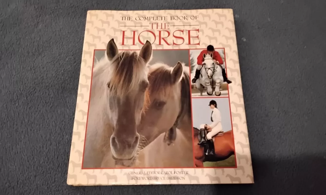 THE COMPLETE BOOK OF THE HORSE - CAROL FOSTER-GENERAL EDITOR, knyga 2