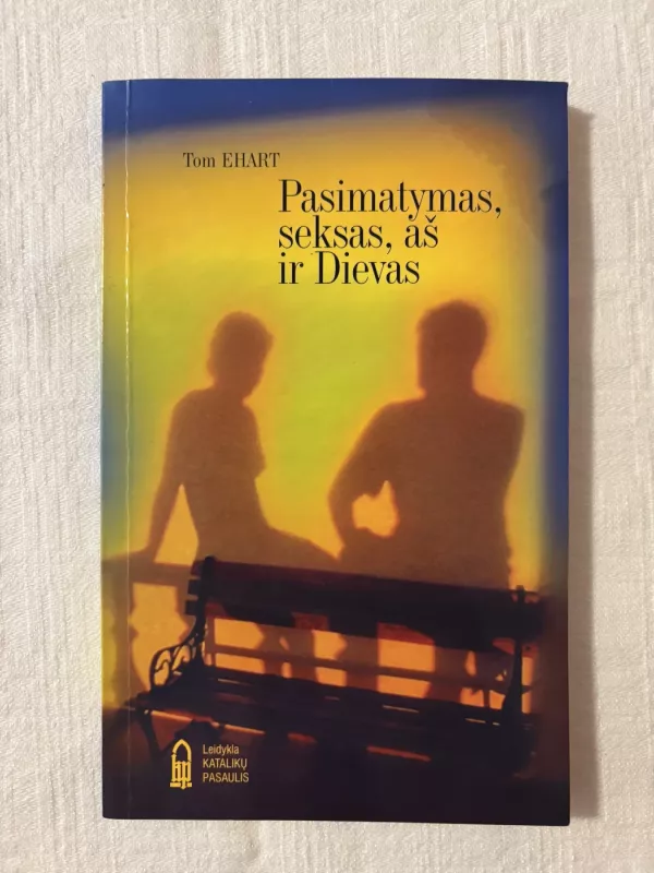 Pasimatymas, seksas, aš ir Dievas - Tom Ehart, knyga 2
