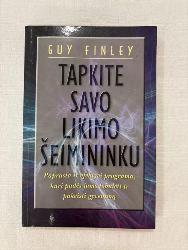 Tapkite savo likimo šeimininku - Guy Finley, knyga 2