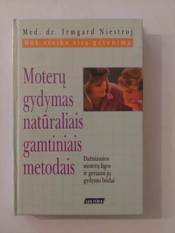 Moterų gydymas natūraliais gamtiniais metodais - Irmard Niestroj, knyga 2