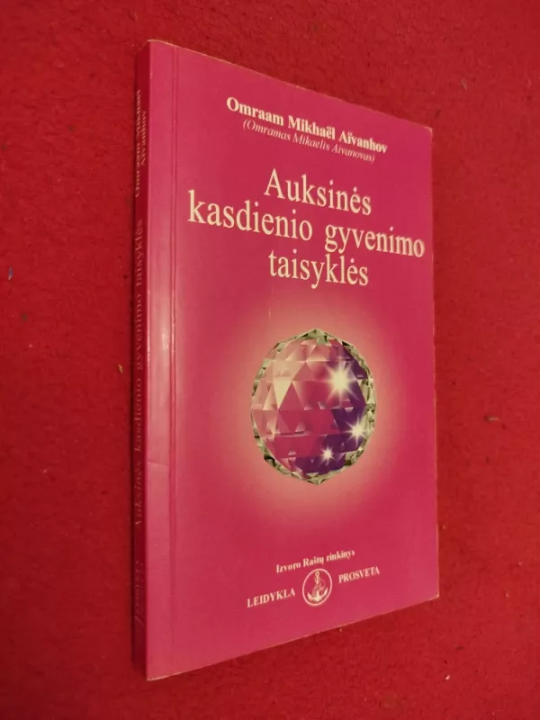 Auksinės kasdienio gyvenimo taisyklės - Omraam Mikhael Aivanhov, knyga 2