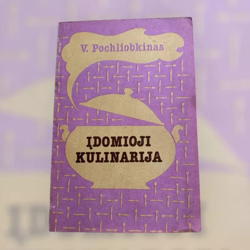 Įdomioji kulinarija - V. Pochliobkinas, knyga 2
