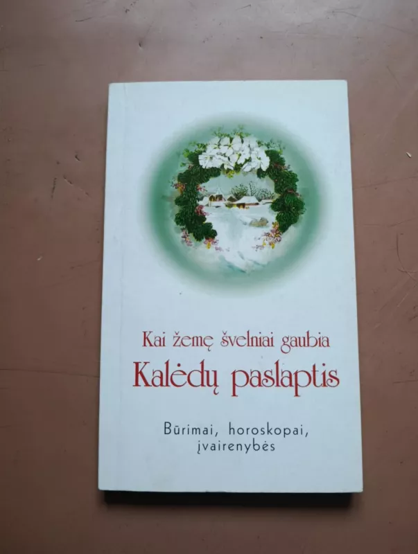 Kai žemę švelniai gaubia Kalėdų paslaptis. Būrimai, horoskopai, įvairenybės - Nora Jazbutytė, Irena  Aleksaitė, knyga 2