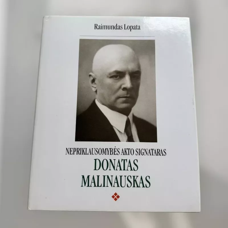 Nepriklausomybės Akto signataras D. Malinauskas - Raimundas Lopata, knyga 2