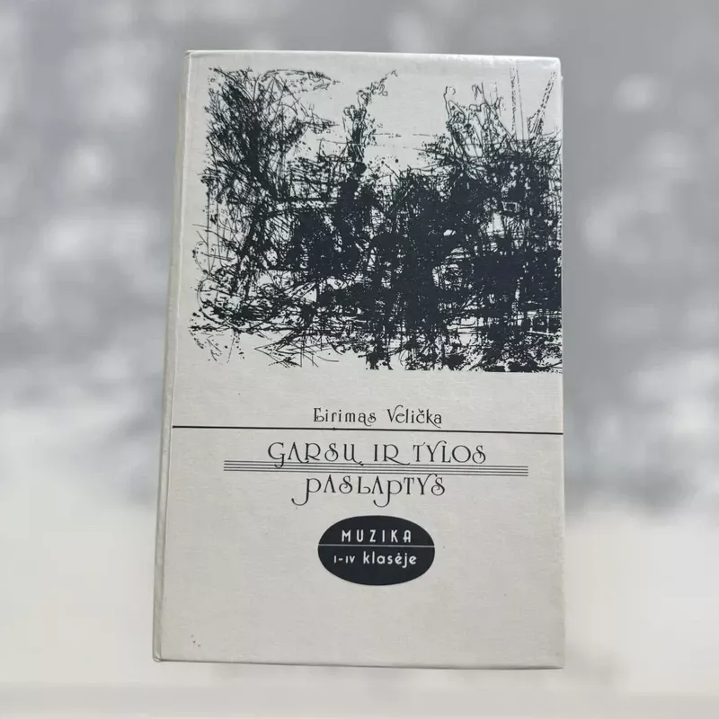Garsų ir tylos paslaptys. Muzika I-IV klasėje - E. Velička, knyga 2