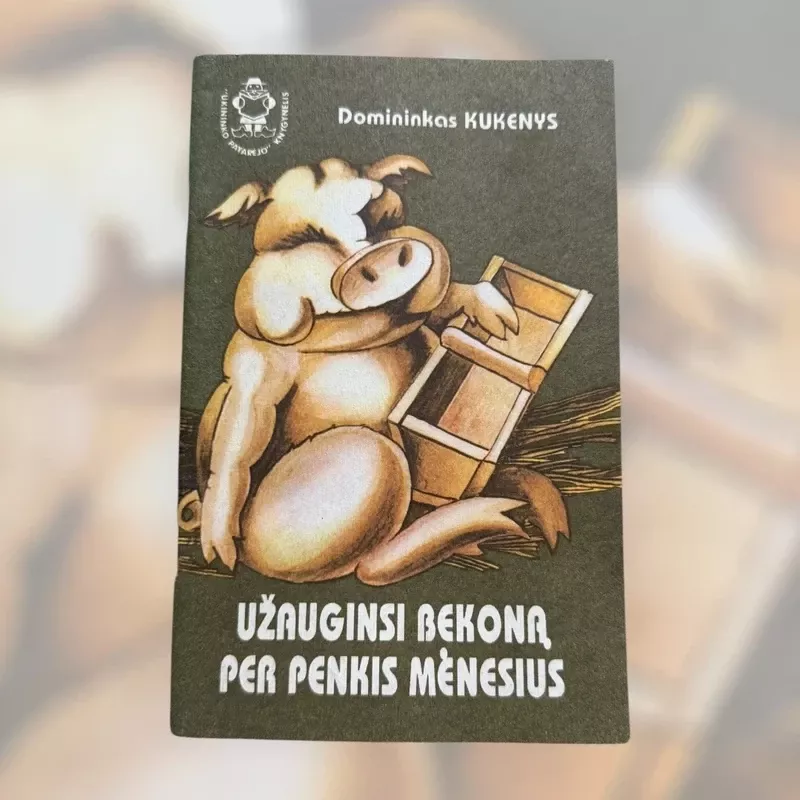 Uzauginsi bekoną per penkis mėnesius - Domininkas Kukenys., knyga 2